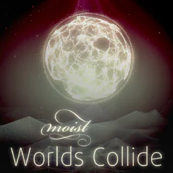 Alternative view of Moist - Worlds Collide (CDS)